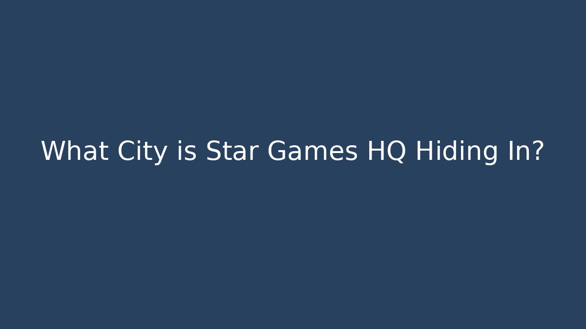 What City is Star Games HQ Hiding In? - Método de Aprovação