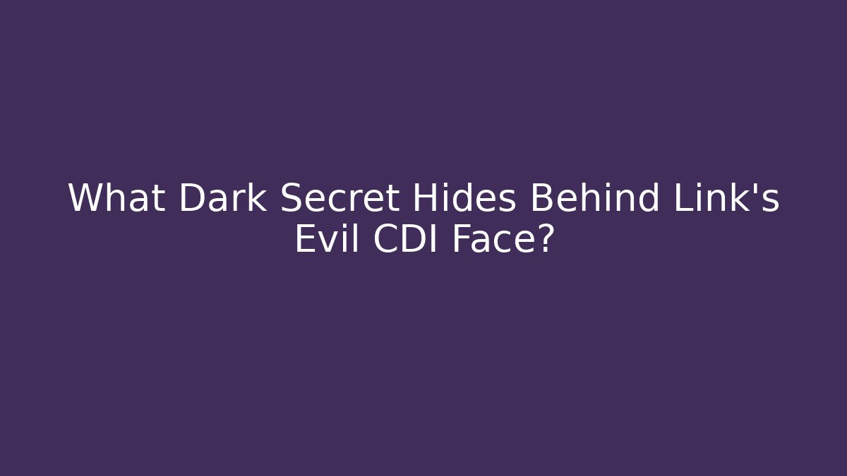 What Dark Secret Hides Behind Link's Evil CDI Face? - Método de Aprovação