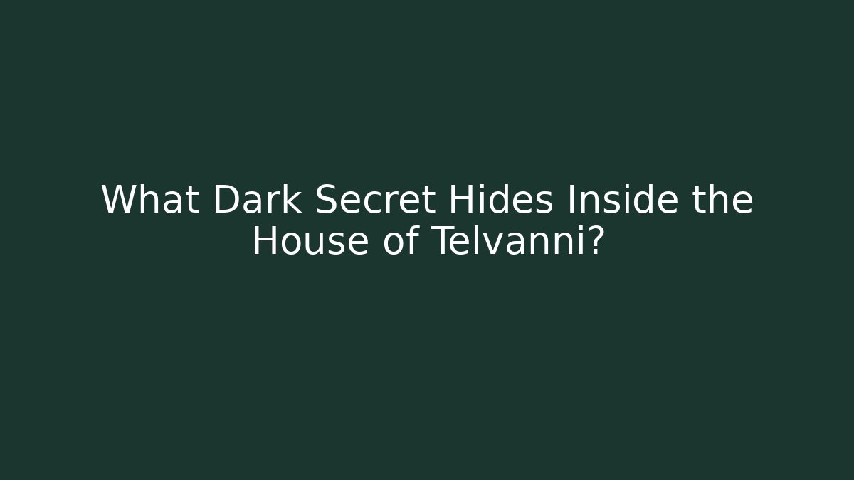 What Dark Secret Hides Inside the House of Telvanni?