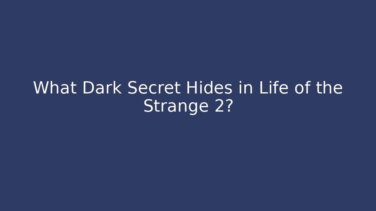 What Dark Secret Hides in Life of the Strange 2? - Método de Aprovação