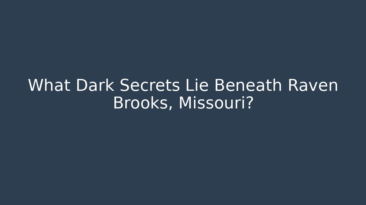 What Dark Secrets Lie Beneath Raven Brooks, Missouri? - Método de Aprovação