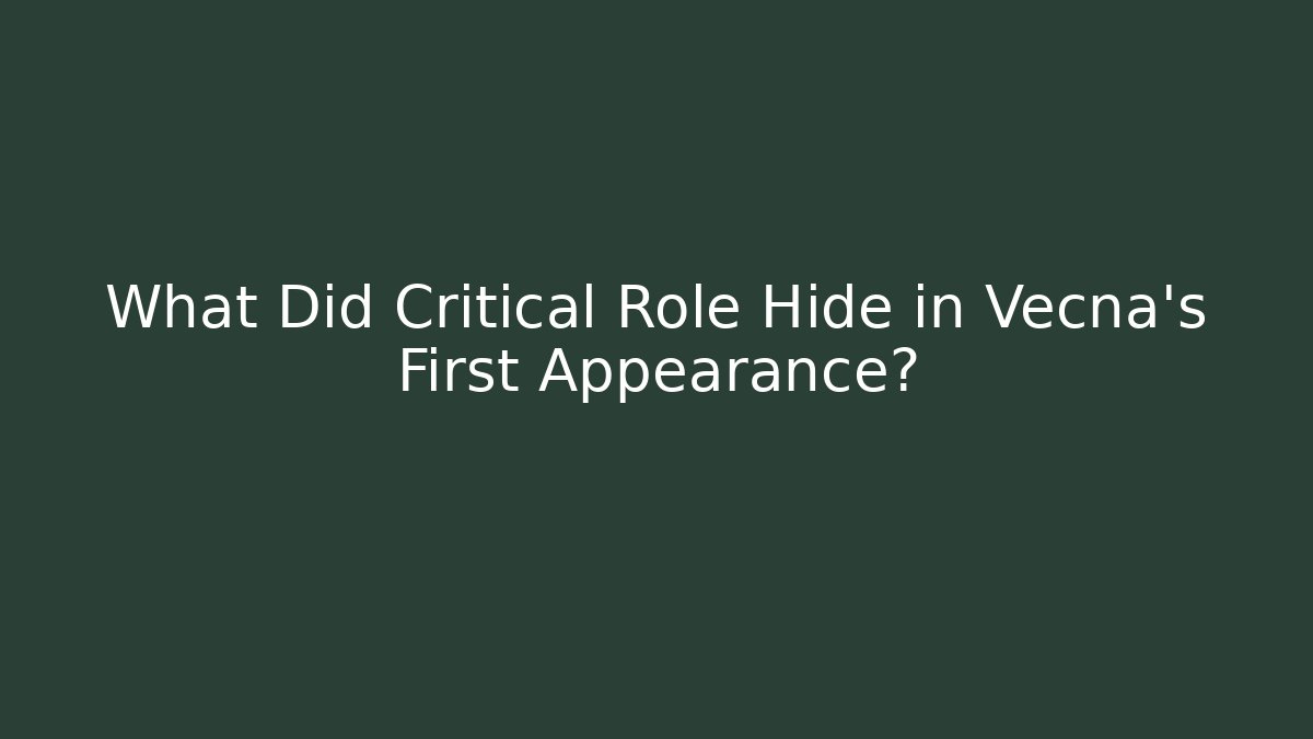 What Did Critical Role Hide in Vecna's First Appearance?
