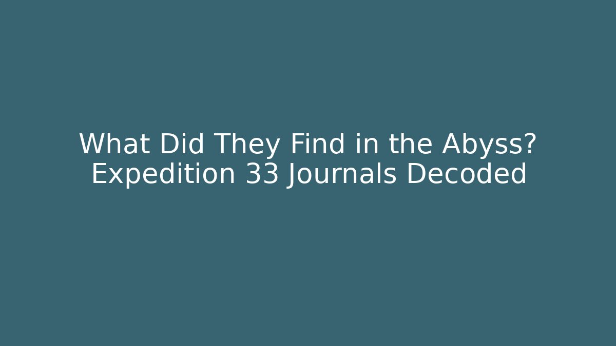 What Did They Find in the Abyss? Expedition 33 Journals Decoded - Método de Aprovação