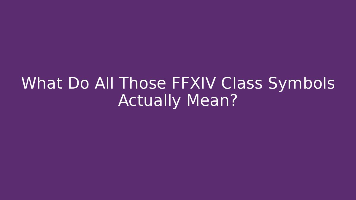 What Do All Those FFXIV Class Symbols Actually Mean? - Método de Aprovação