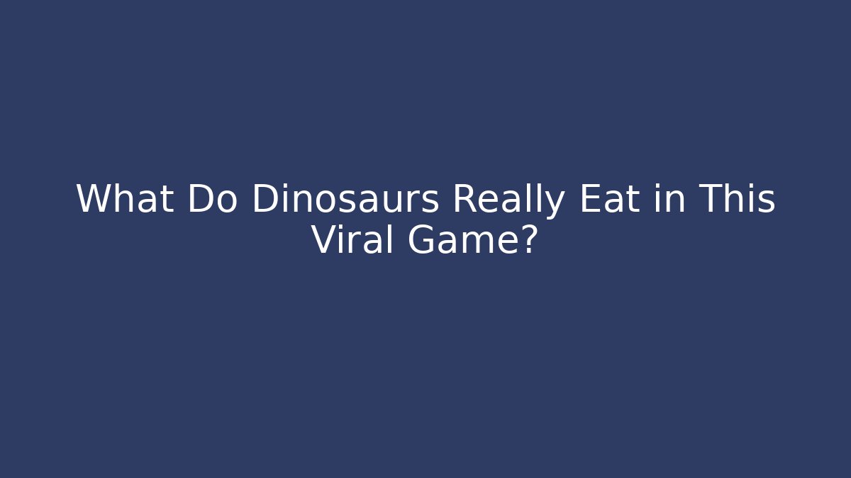 What Do Dinosaurs Really Eat in This Viral Game?