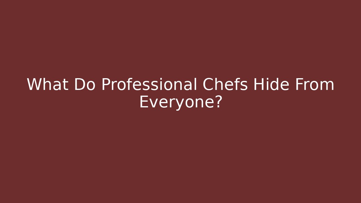 What Do Professional Chefs Hide From Everyone? - Método de Aprovação