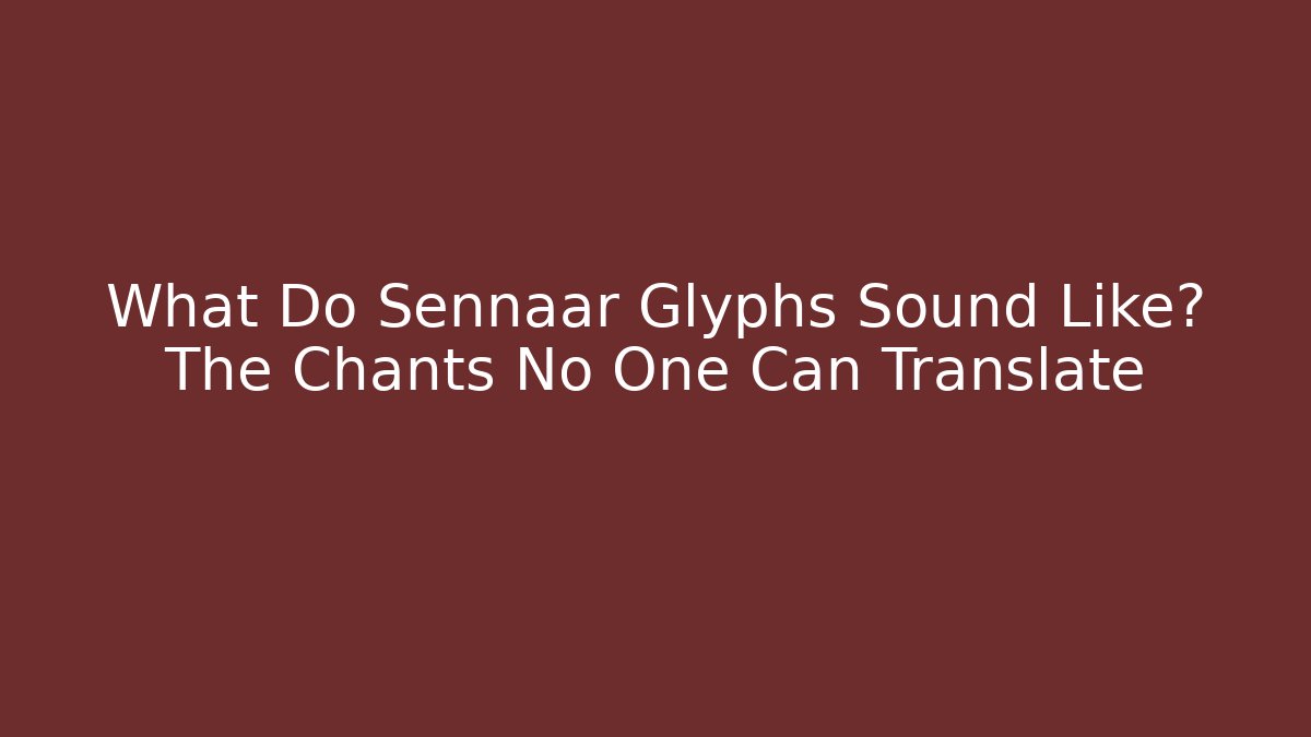 What Do Sennaar Glyphs Sound Like? The Chants No One Can Translate