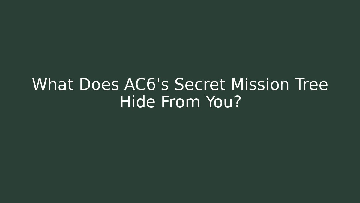 What Does AC6's Secret Mission Tree Hide From You?