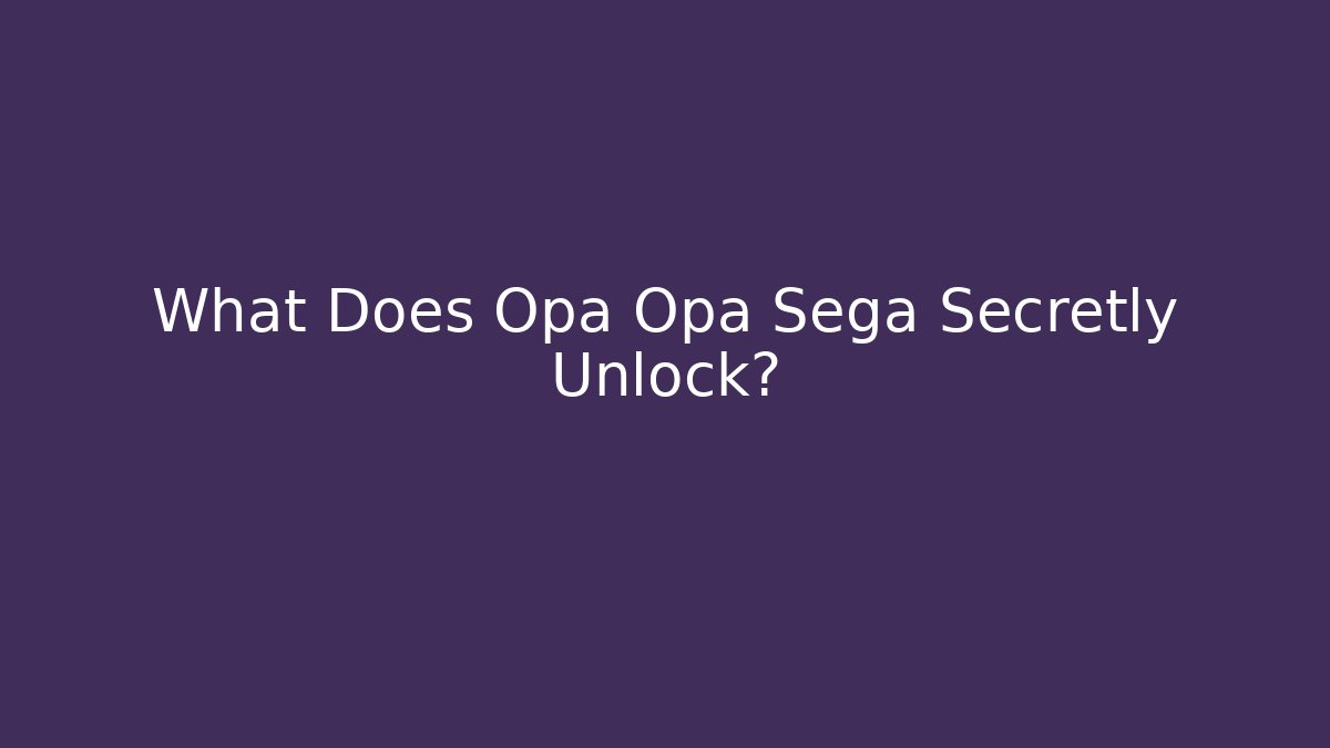 What Does Opa Opa Sega Secretly Unlock? - Método de Aprovação
