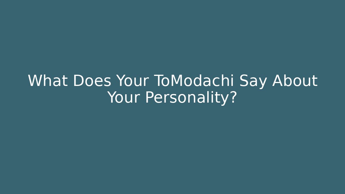 What Does Your ToModachi Say About Your Personality?