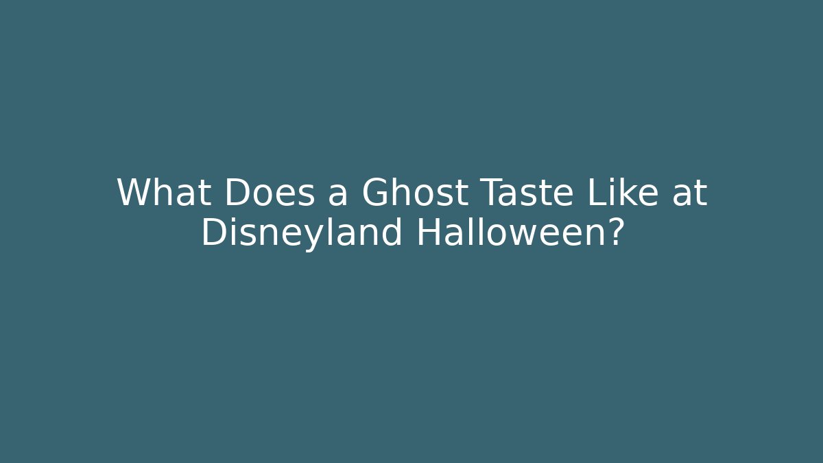 What Does a Ghost Taste Like at Disneyland Halloween?