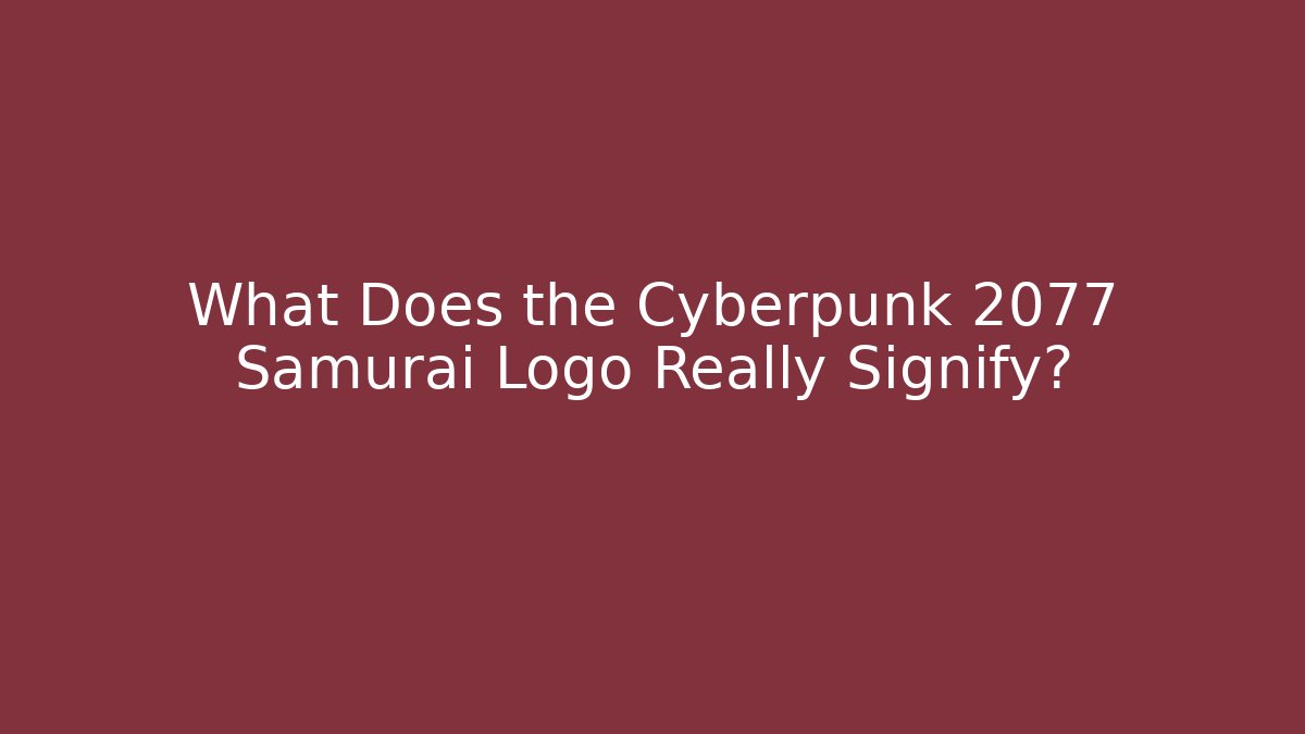 What Does the Cyberpunk 2077 Samurai Logo Really Signify?