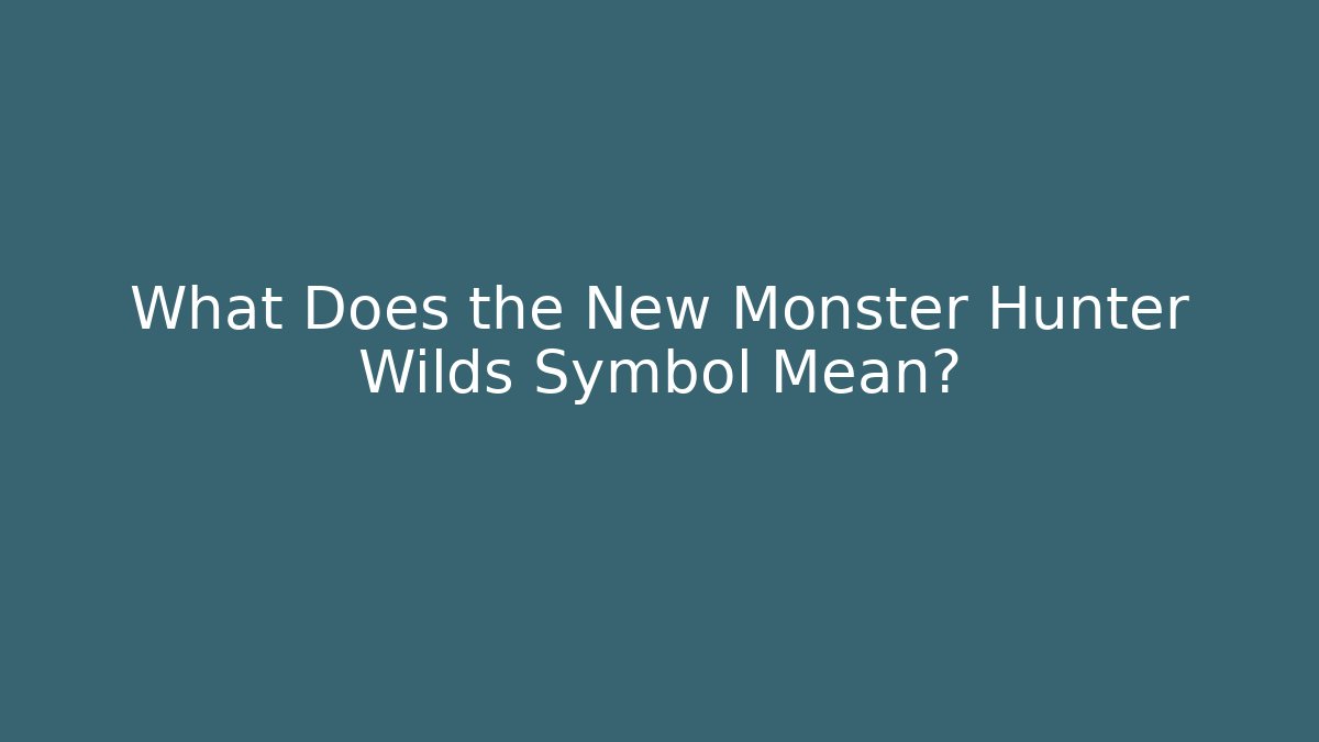 What Does the New Monster Hunter Wilds Symbol Mean? - Método de Aprovação