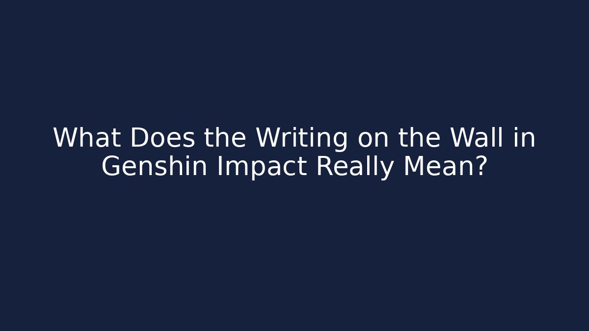 What Does the Writing on the Wall in Genshin Impact Really Mean? - Método de Aprovação