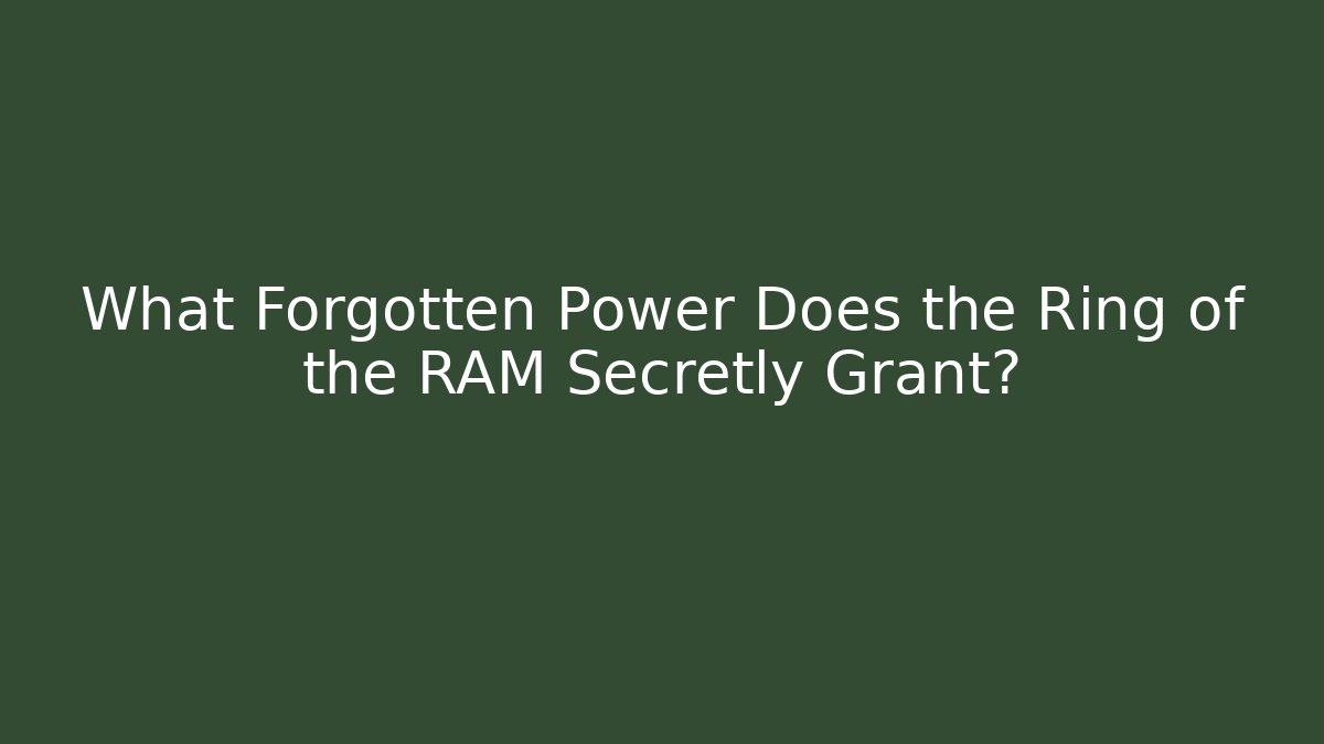 What Forgotten Power Does the Ring of the RAM Secretly Grant?