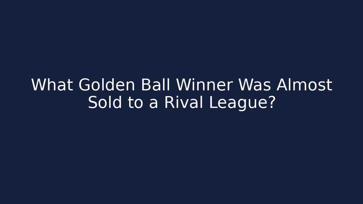 What Golden Ball Winner Was Almost Sold to a Rival League?