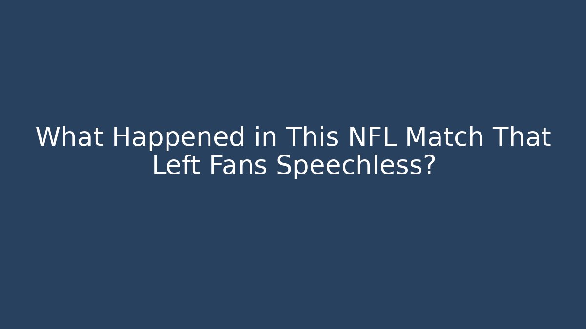 What Happened in This NFL Match That Left Fans Speechless? - Método de Aprovação
