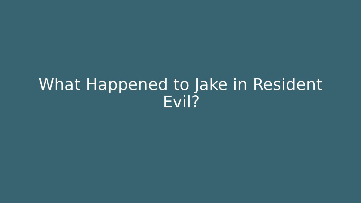 What Happened to Jake in Resident Evil?