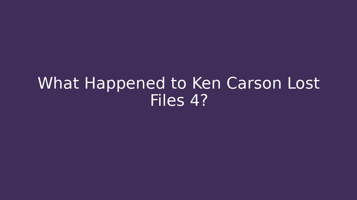 What Happened to Ken Carson Lost Files 4?