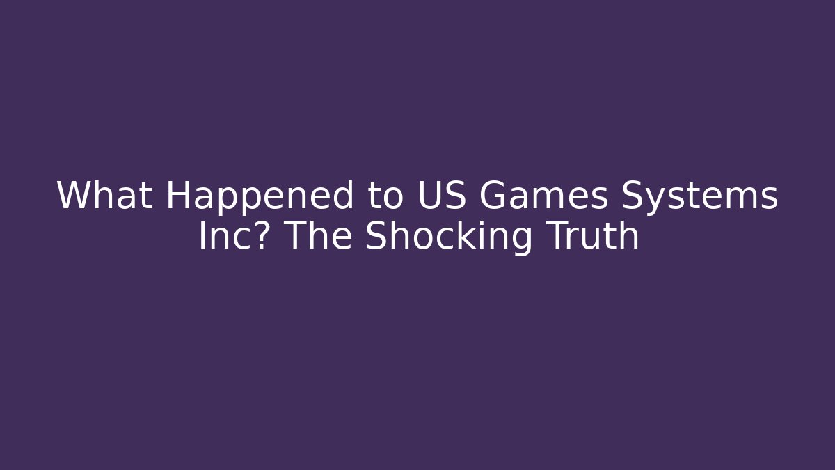 What Happened to US Games Systems Inc? The Shocking Truth