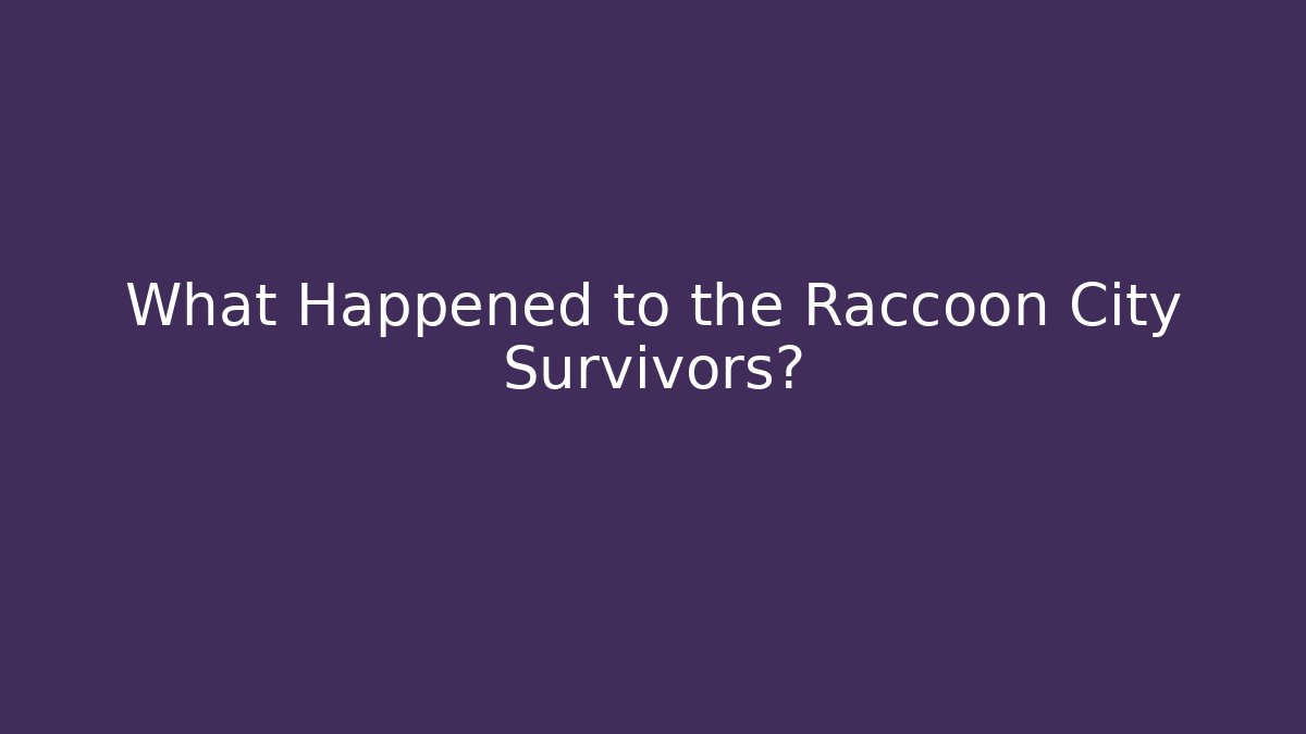 What Happened to the Raccoon City Survivors?