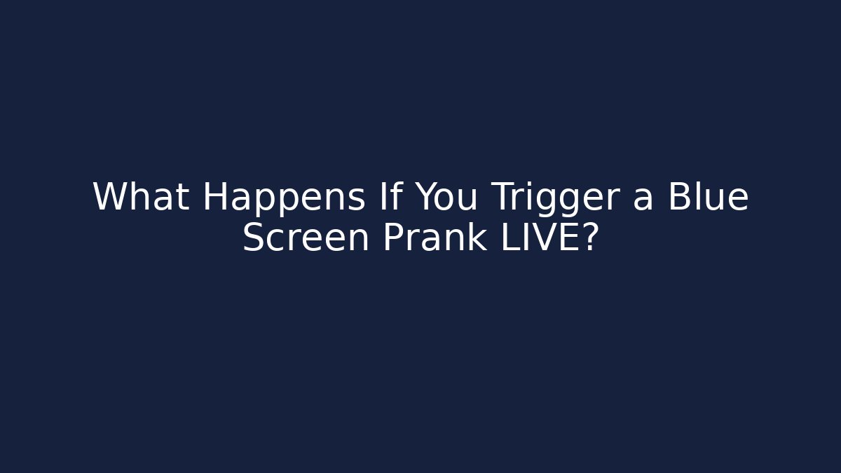 What Happens If You Trigger a Blue Screen Prank LIVE?