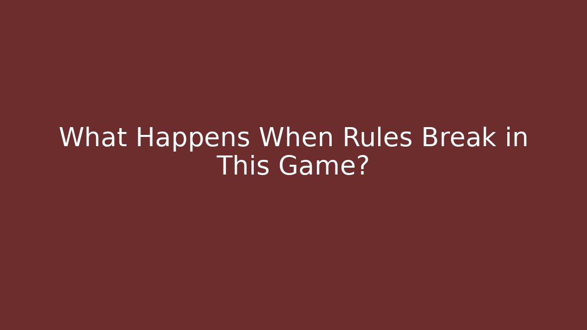 What Happens When Rules Break in This Game? - Método de Aprovação