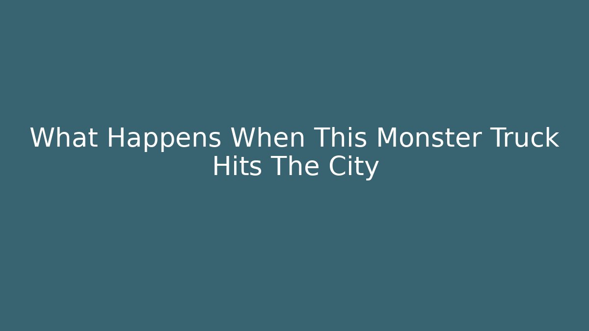 What Happens When This Monster Truck Hits The City