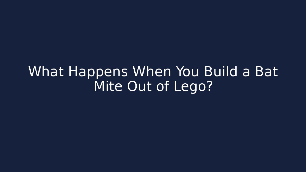 What Happens When You Build a Bat Mite Out of Lego?