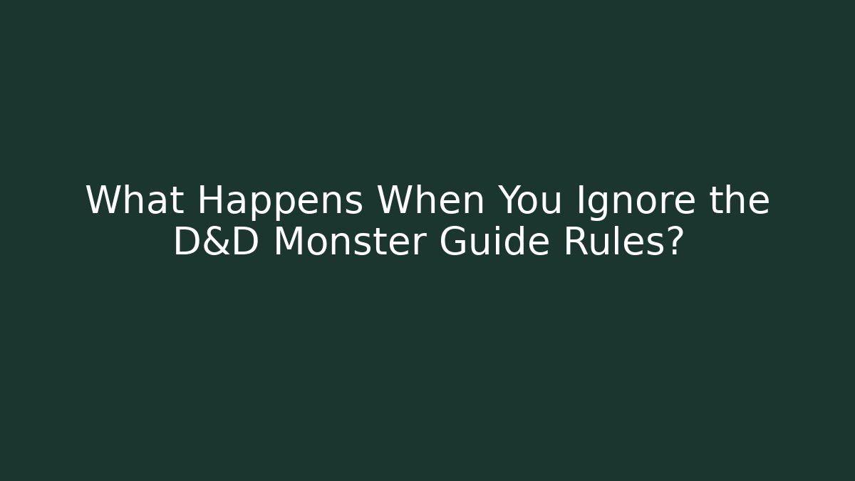 What Happens When You Ignore the D&D Monster Guide Rules?