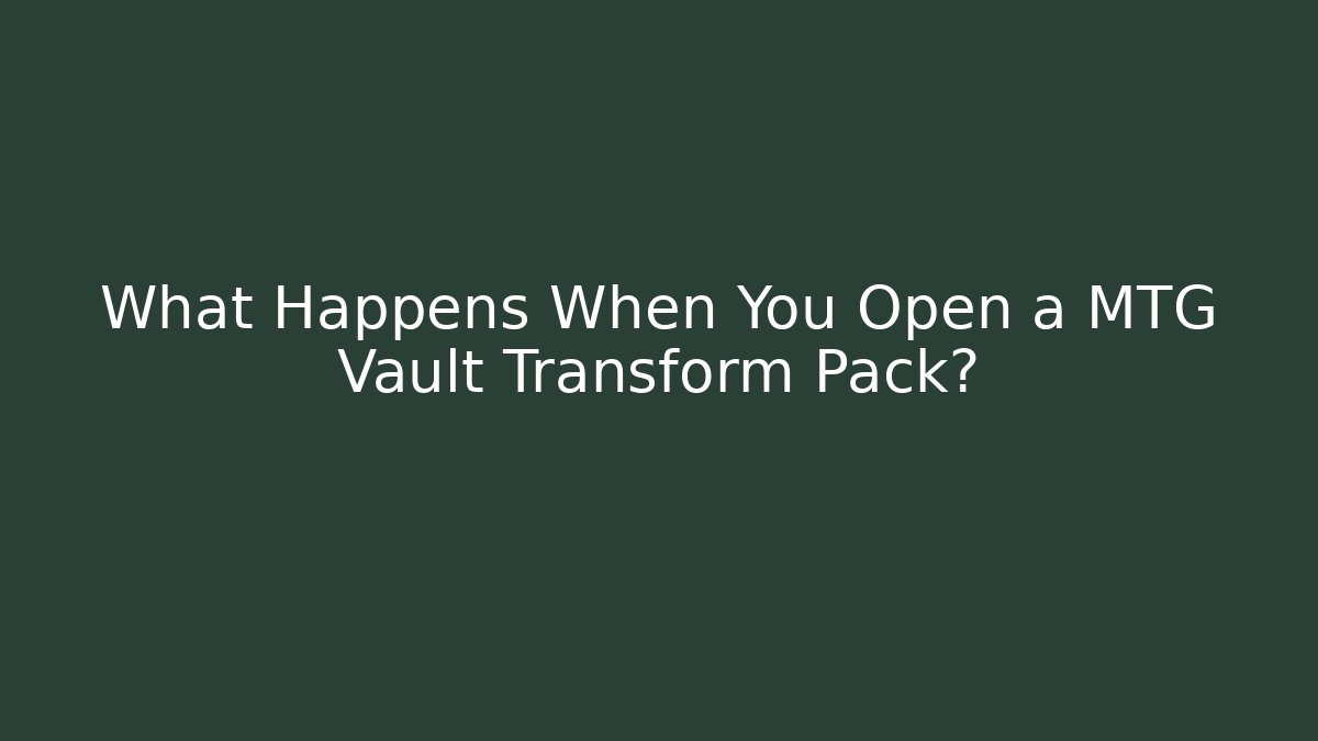 What Happens When You Open a MTG Vault Transform Pack?
