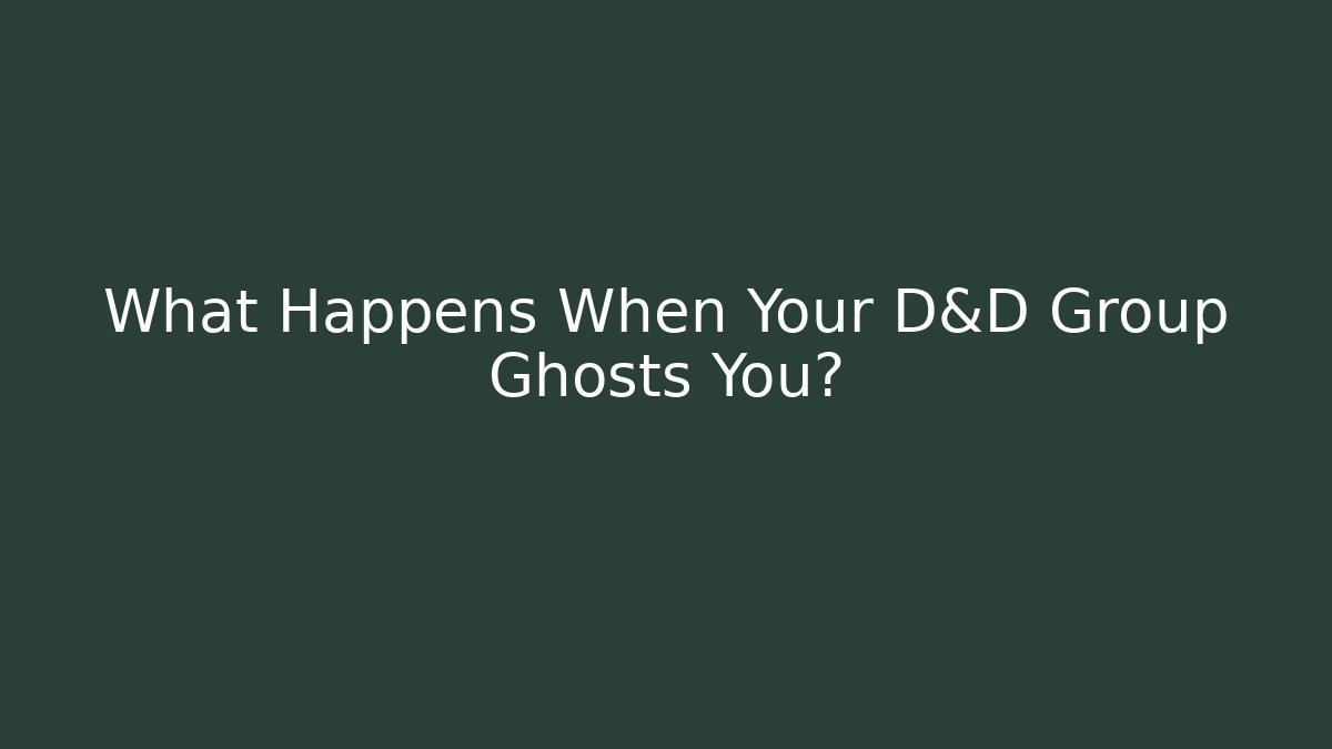 What Happens When Your D&D Group Ghosts You? - Método de Aprovação