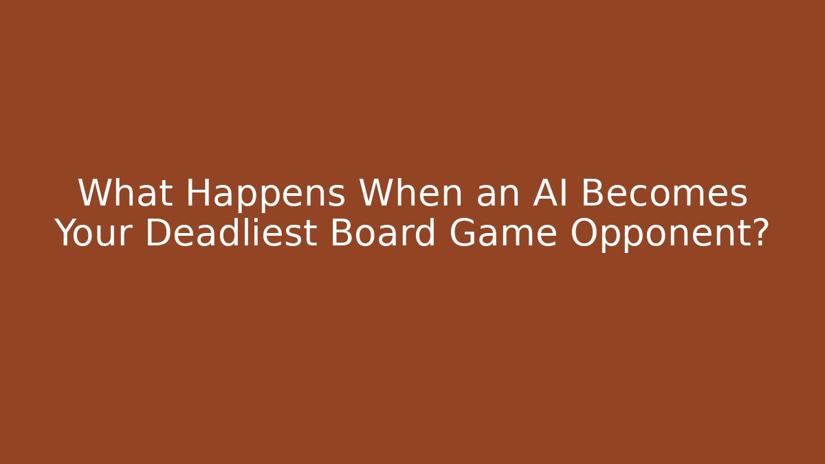 What Happens When an AI Becomes Your Deadliest Board Game Opponent? - Método de Aprovação