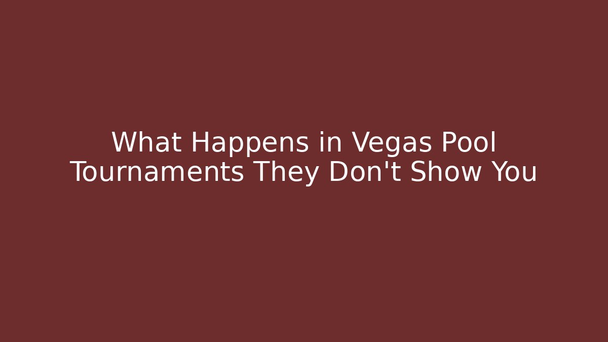 What Happens in Vegas Pool Tournaments They Don't Show You