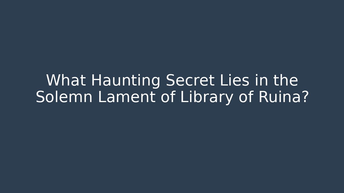 What Haunting Secret Lies in the Solemn Lament of Library of Ruina?