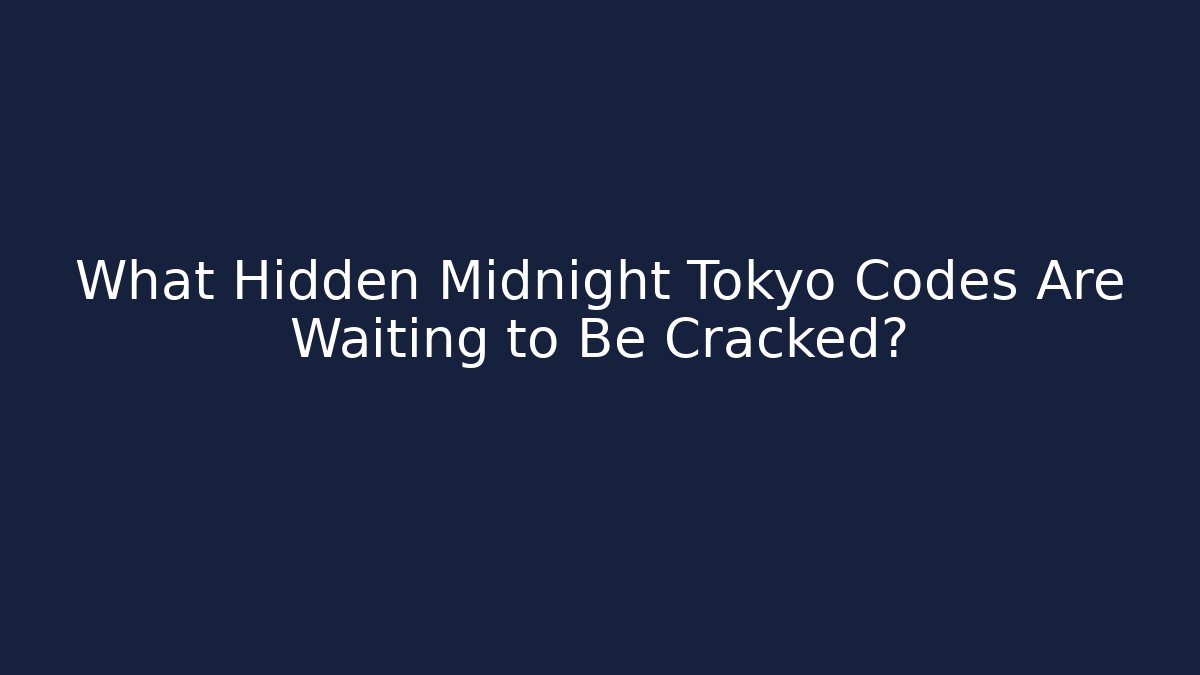 What Hidden Midnight Tokyo Codes Are Waiting to Be Cracked?