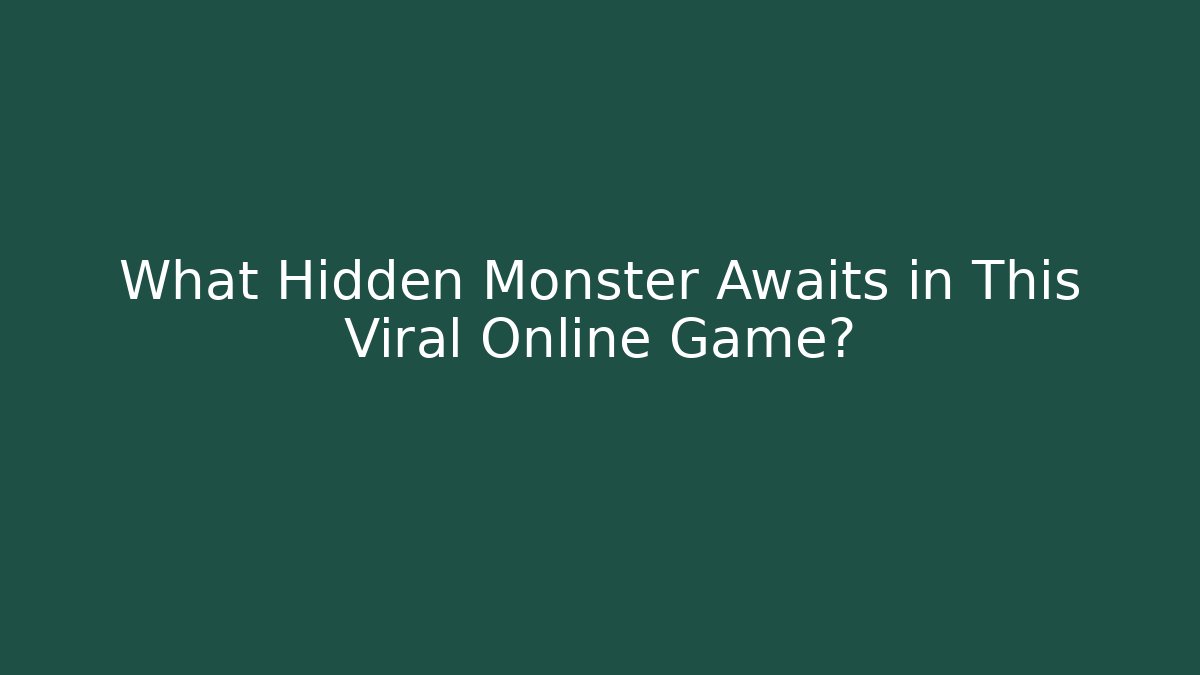 What Hidden Monster Awaits in This Viral Online Game?