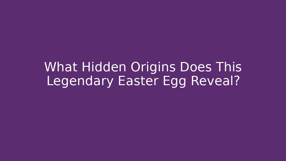 What Hidden Origins Does This Legendary Easter Egg Reveal?