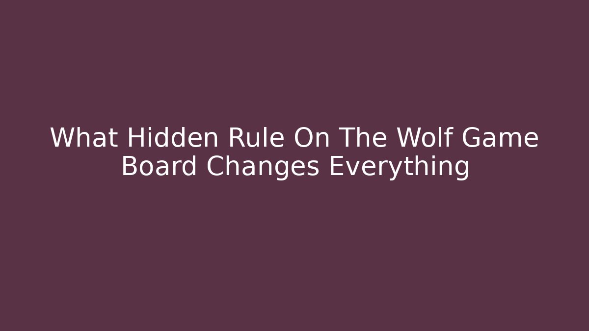 What Hidden Rule On The Wolf Game Board Changes Everything