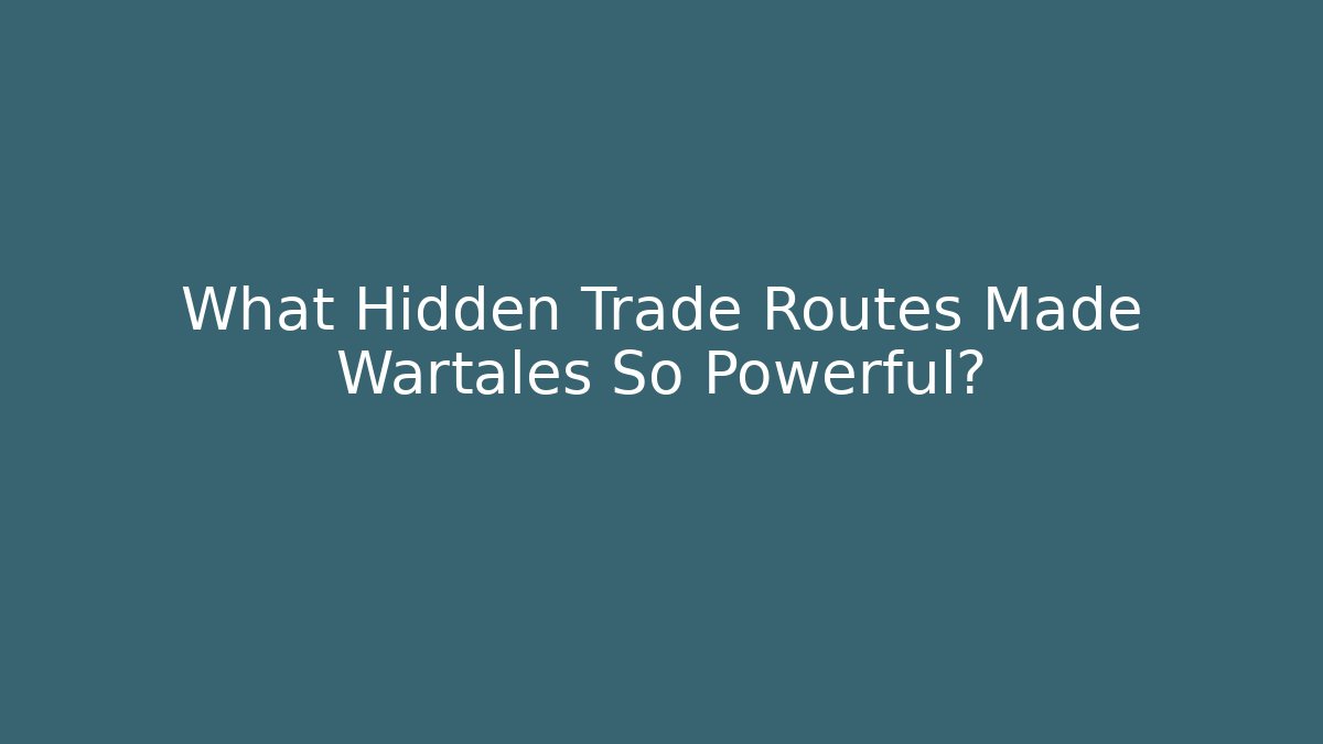 What Hidden Trade Routes Made Wartales So Powerful?