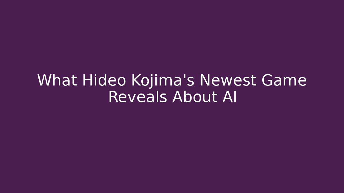 What Hideo Kojima's Newest Game Reveals About AI