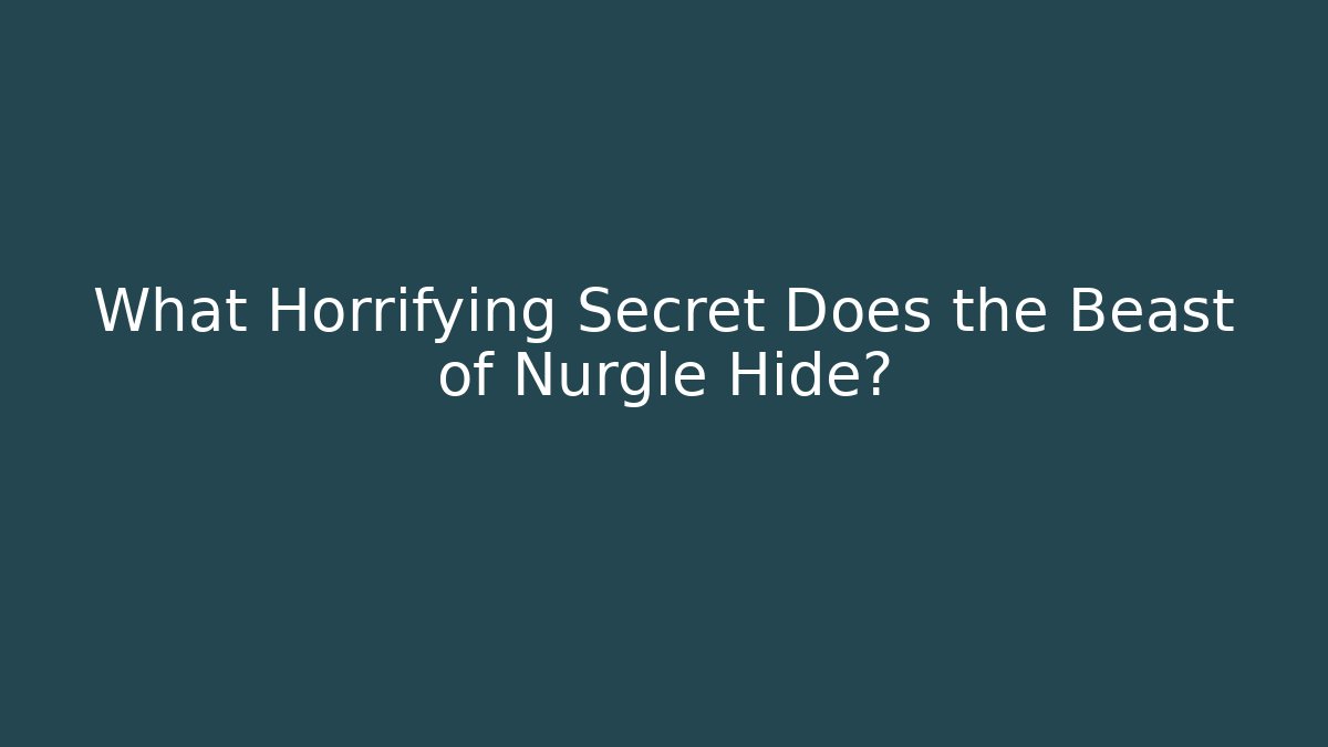 What Horrifying Secret Does the Beast of Nurgle Hide? - Método de Aprovação