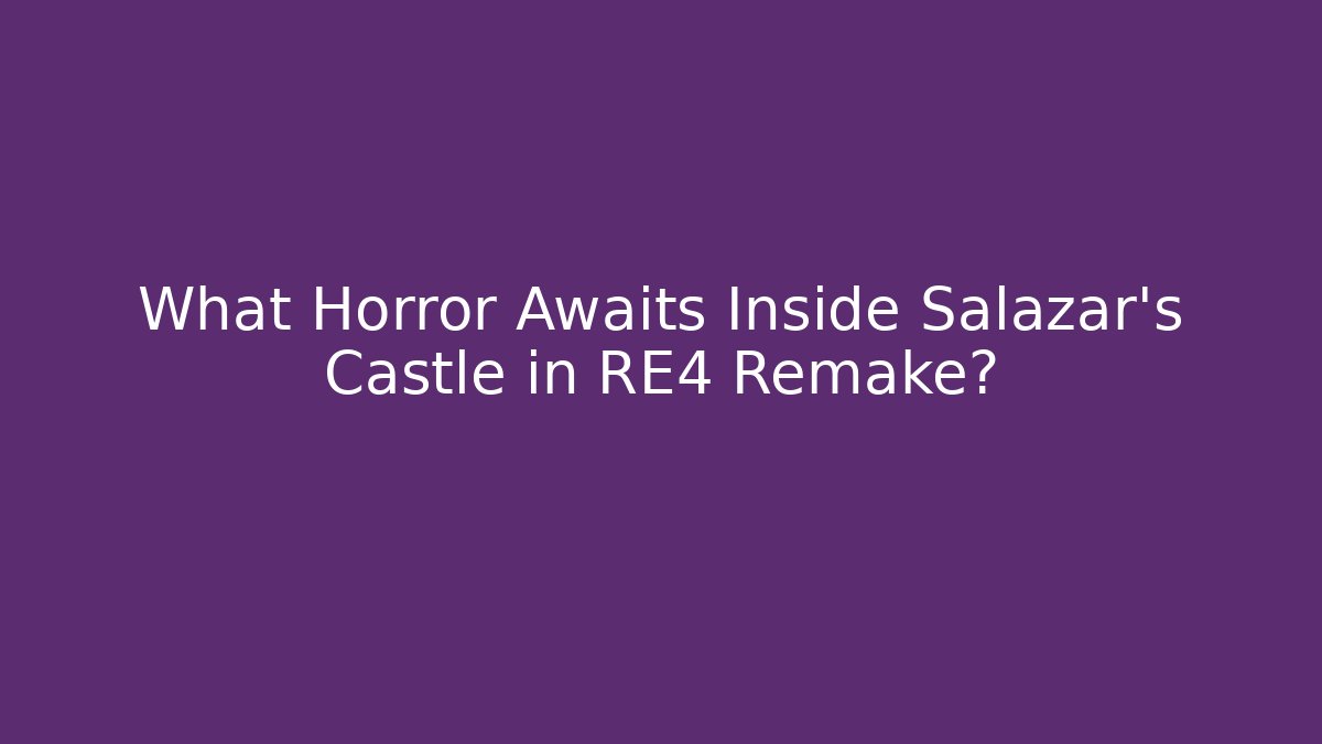What Horror Awaits Inside Salazar's Castle in RE4 Remake? - Método de Aprovação