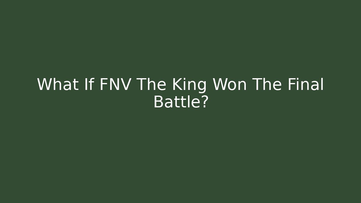 What If FNV The King Won The Final Battle?