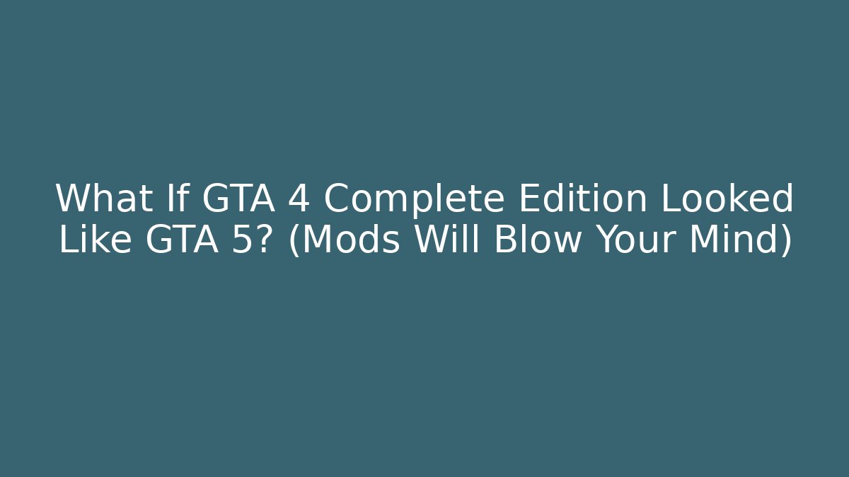 What If GTA 4 Complete Edition Looked Like GTA 5? (Mods Will Blow Your Mind)