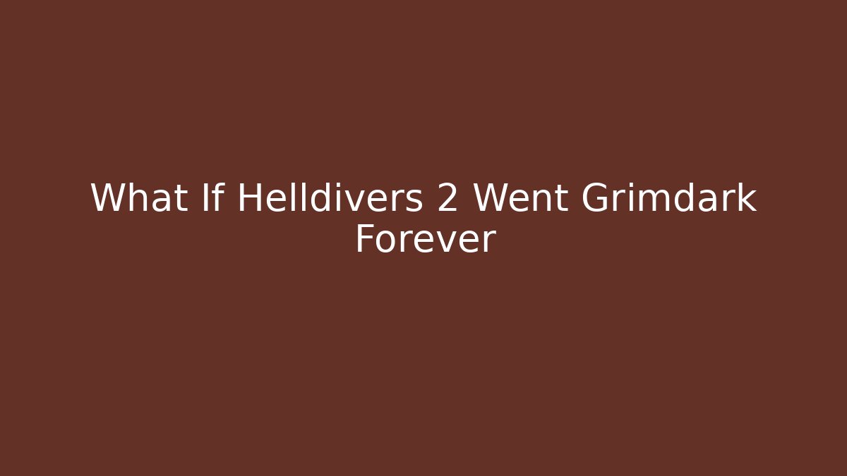 What If Helldivers 2 Went Grimdark Forever - Método de Aprovação