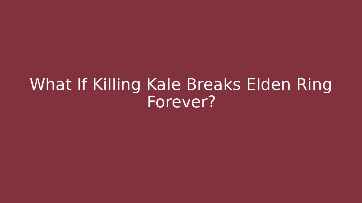 What If Killing Kale Breaks Elden Ring Forever? - Método de Aprovação