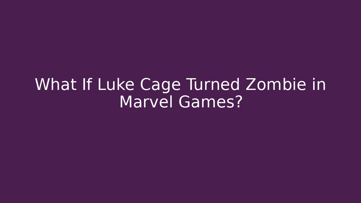 What If Luke Cage Turned Zombie in Marvel Games?