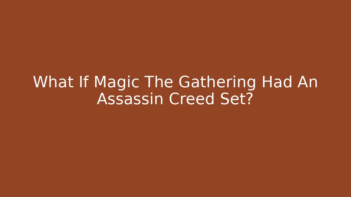 What If Magic The Gathering Had An Assassin Creed Set? - Método de Aprovação