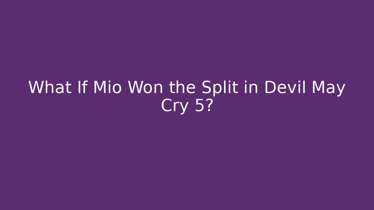 What If Mio Won the Split in Devil May Cry 5?